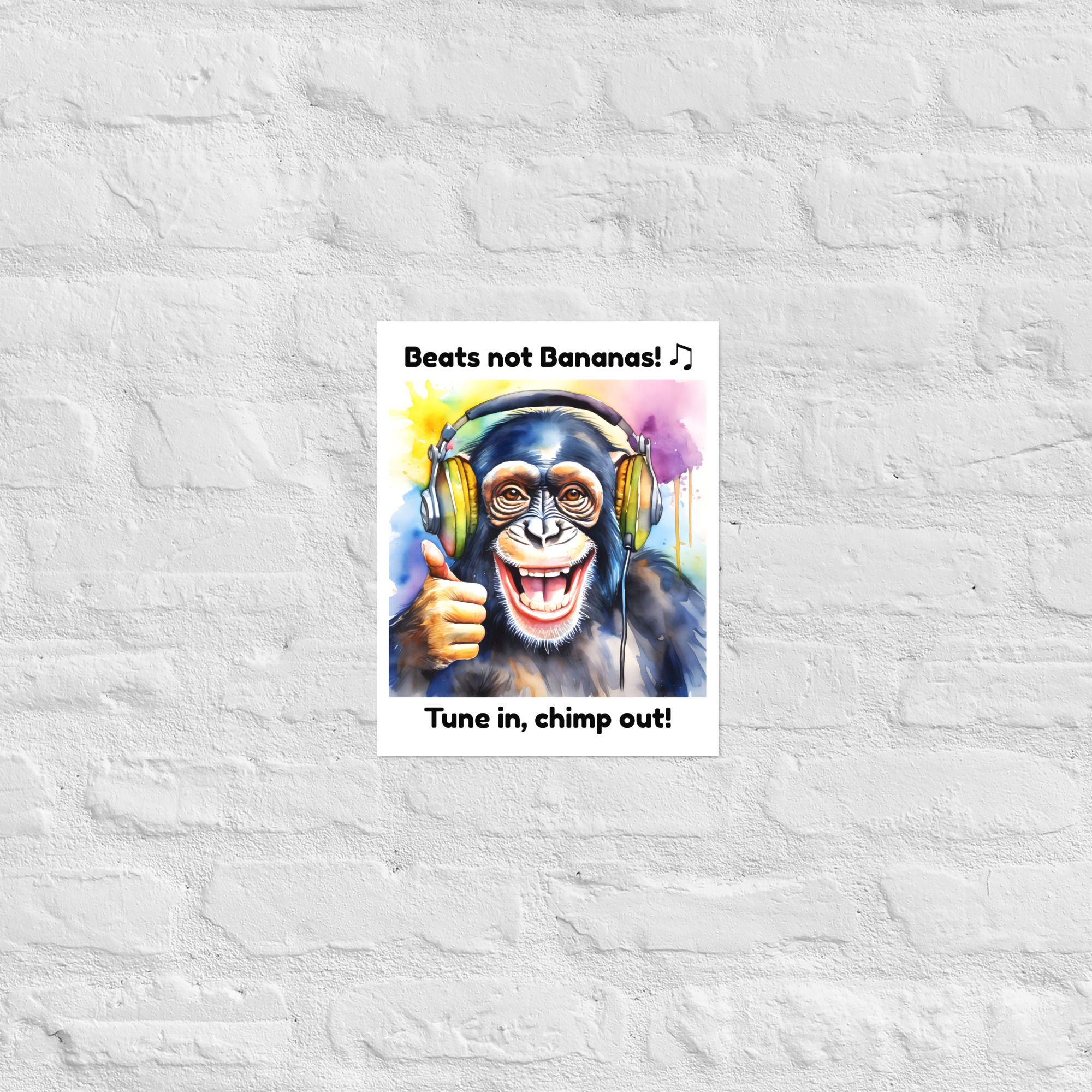 Cheerful Chimpanzee Poster 6 11 × 14-inch chimpanzee poster showing a smiling chimpanzee wearing headphones and giving a thumbs-up, with the words “Beats not Bananas!” and “Tune in, chimp out!”
