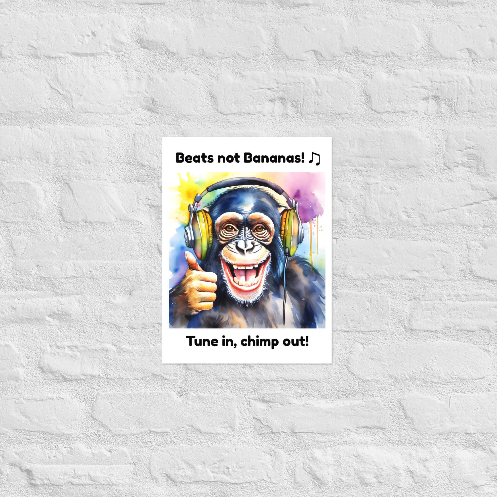 Cheerful Chimpanzee Poster 7 12 × 16-inch chimpanzee poster showing a smiling chimpanzee wearing headphones and giving a thumbs-up, with the words “Beats not Bananas!” and “Tune in, chimp out!”