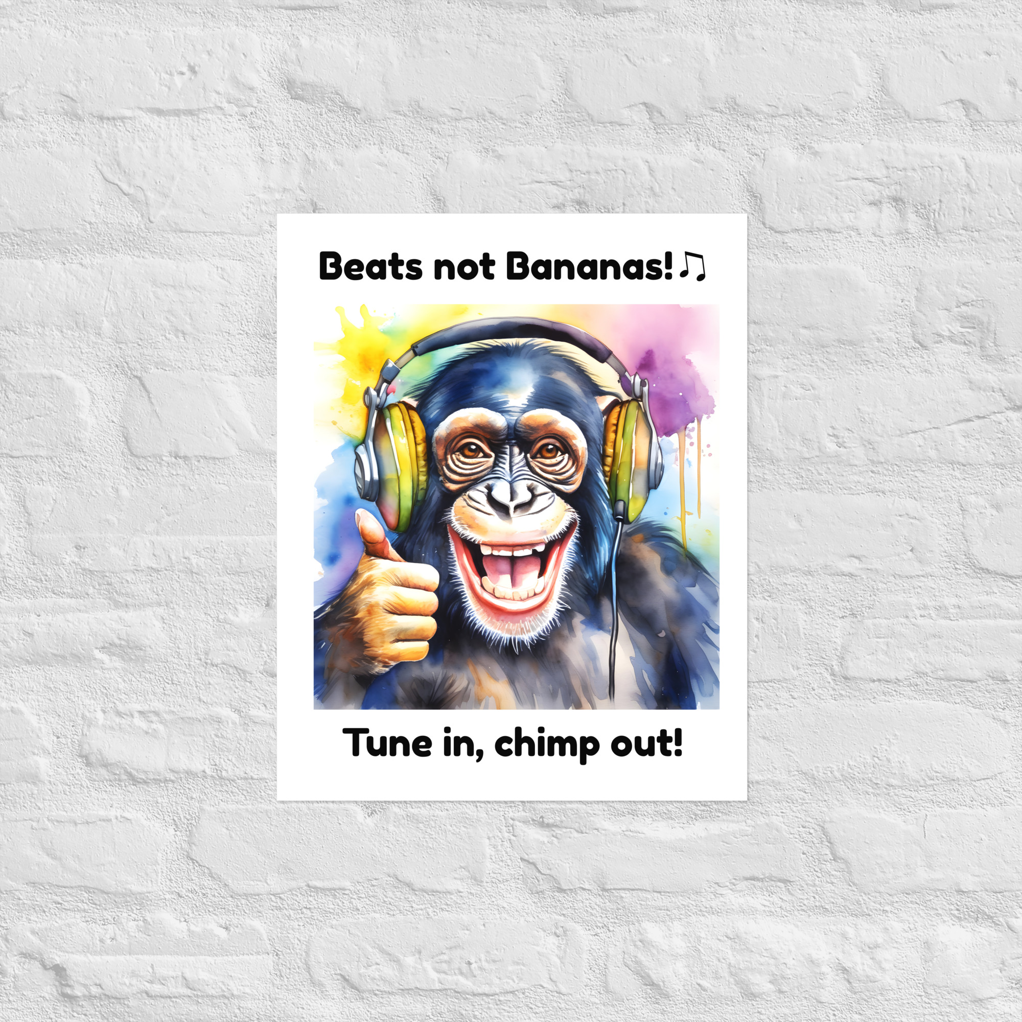 Cheerful Chimpanzee Poster 1 16 × 20-inch chimpanzee poster showing a smiling chimpanzee wearing headphones and giving a thumbs-up, with the words “Beats not Bananas!” and “Tune in, chimp out!”